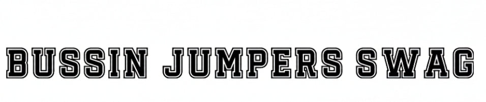BUSSIN JUMPERS SWAG